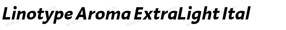 Linotype Aroma ExtraLight Italic字体转换